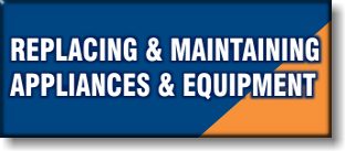 Replacing and Maintaining Appliances and Equipment